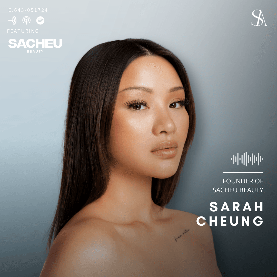 Crafting a Cult Beauty Brand in the Age of Social Media Influence with SACHEU Beauty Founder Sarah Cheung
