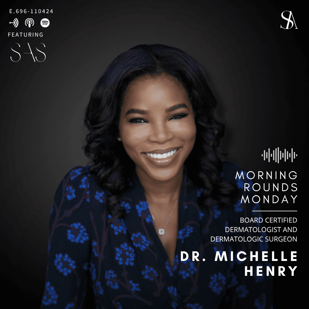 Morning Rounds With Dr. Michelle Henry, MD — A Deep Dive Into Skin Health — E.696