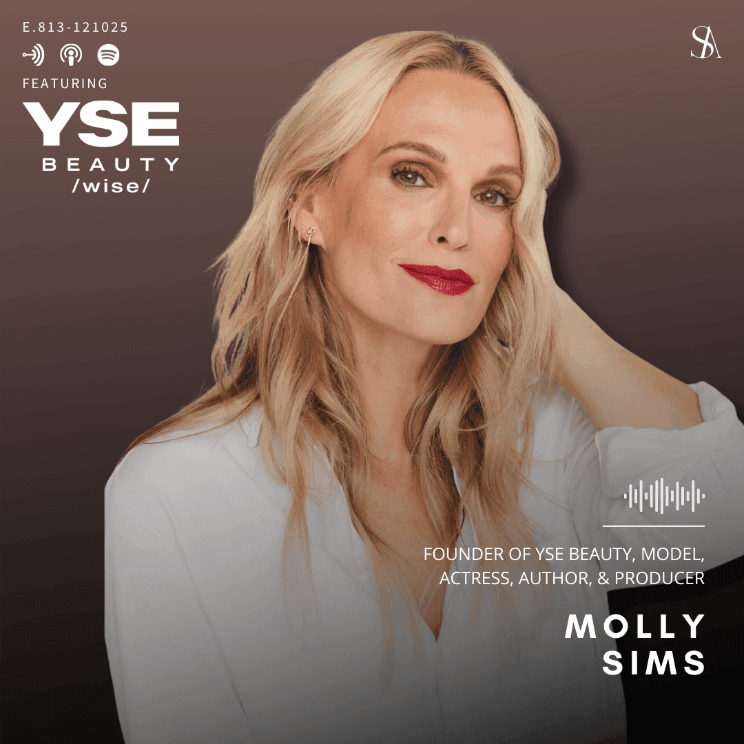 The Wisdom of Intentional Skincare with Molly Sims of YSE Beauty — E.813