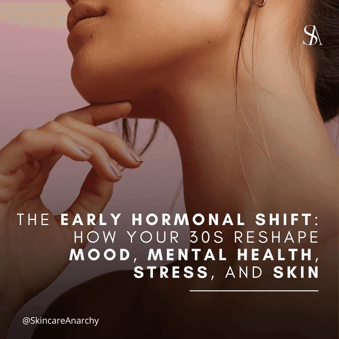 The Early Hormonal Shift: How Your 30s Reshape Mood, Mental Health, Stress, and Skin