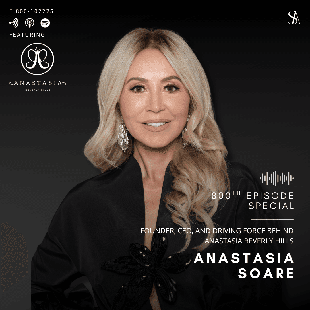 Anastasia Soare on Raising Brows and the Discipline Behind the Billion-Dollar Brand, Anastasia Beverly Hills