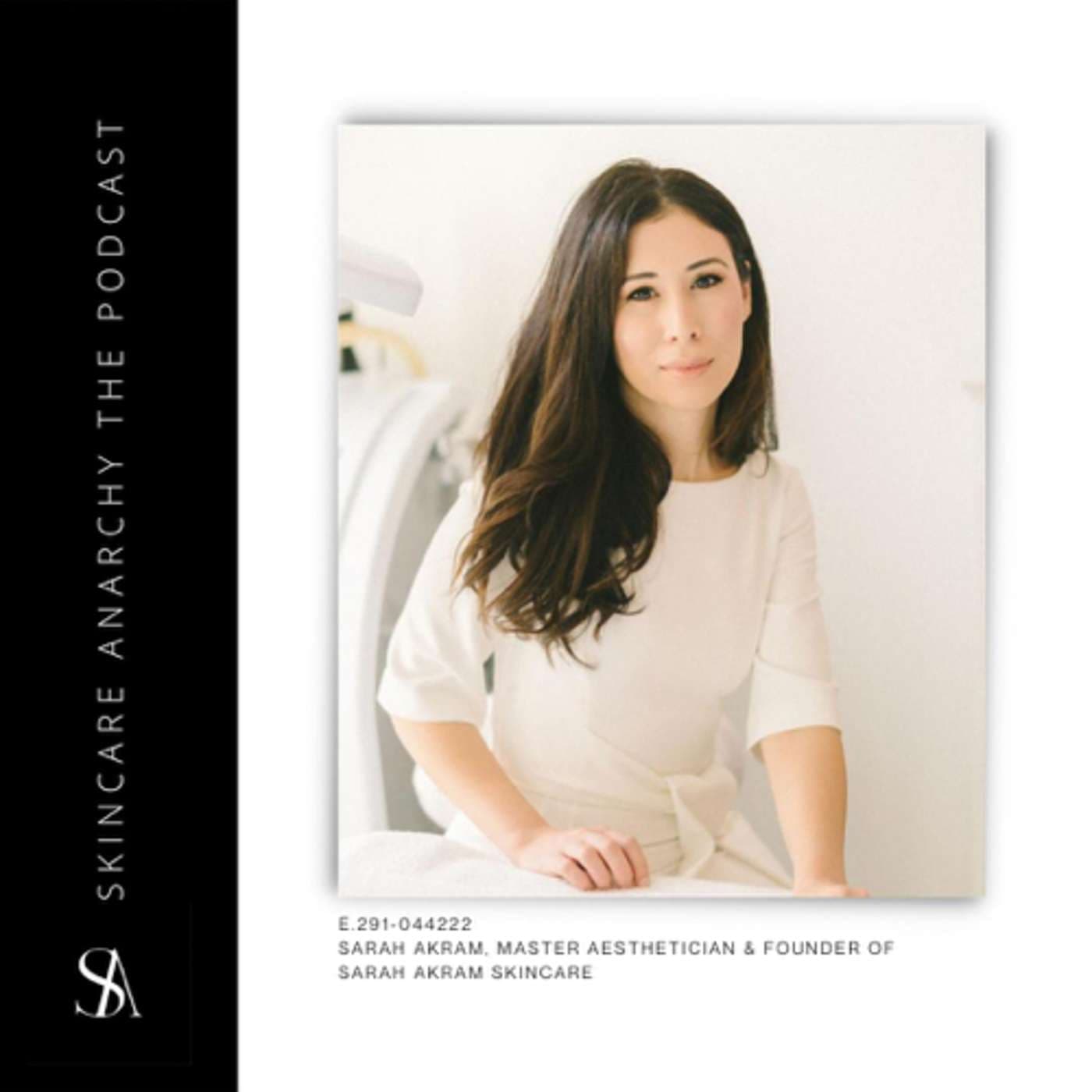 E.291: Why We Should All Go See Skilled Estheticians, Not Only Dermatologists Ft. Sarah Akram