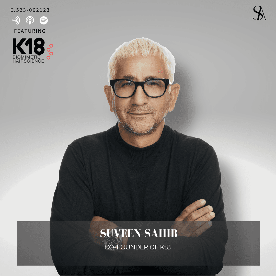 Revolutionizing Haircare: A Conversation with K18 Founder Suveen Sahib