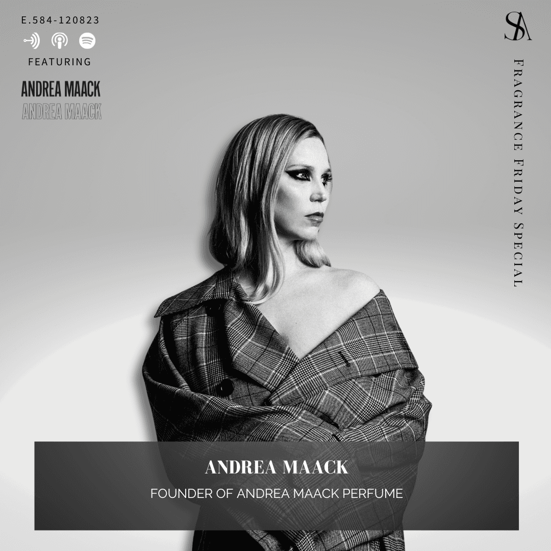 Translating Artistic Vision into Unique Fragrances: A Deep Dive with ANDREA MAACK