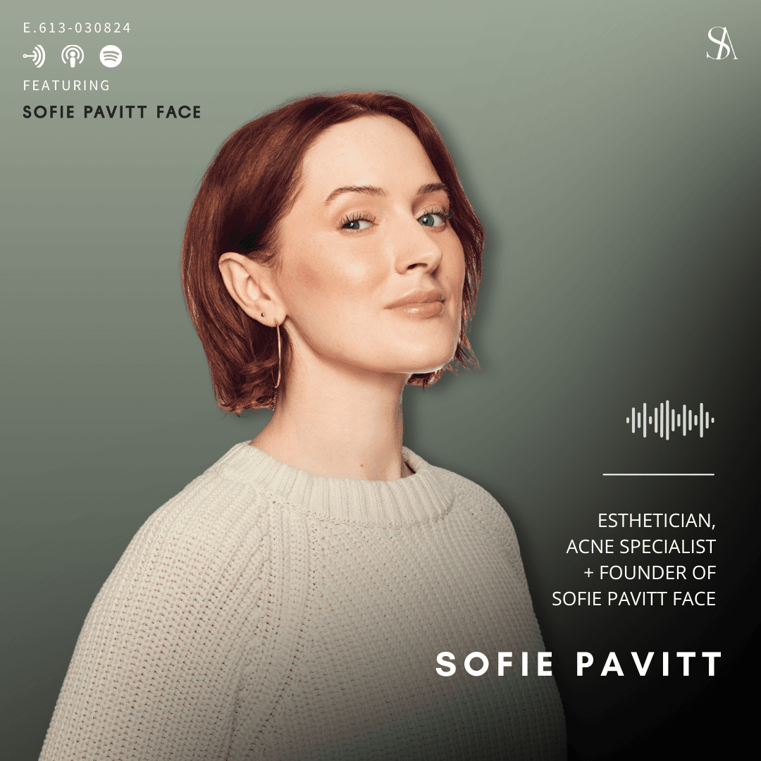 Navigating the Do’s and Don’t for Acne Prone Skin with Sofie Pavitt