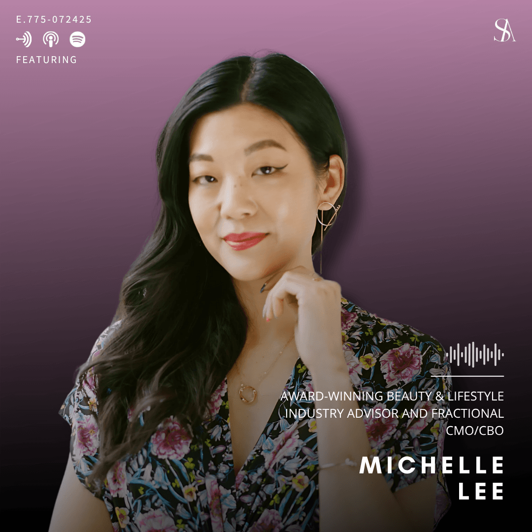 From Journalism to Redefining Beauty Culture with Michelle Lee — E.775