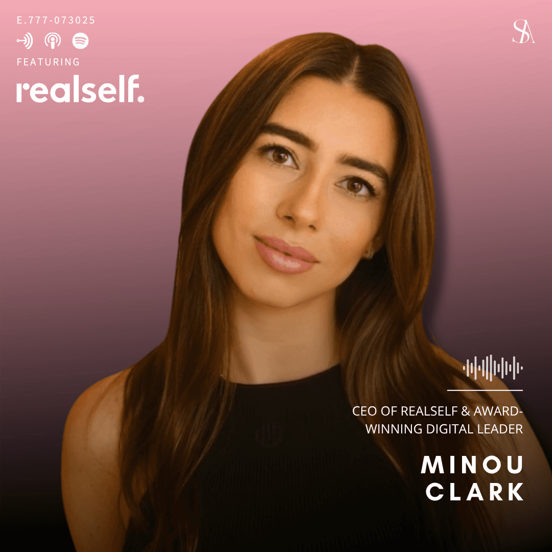 Building The Future of RealSelf With Minou Clark — E.777