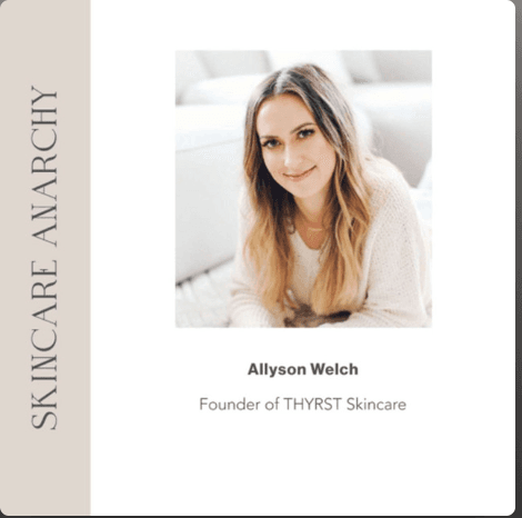 Allyson Welch, Founder of THYRST Skincare